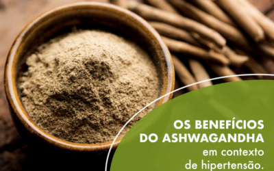 Os benefícios do Ashwagandha em contexto de hipertensão