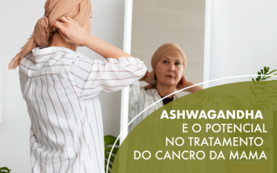 Ashwagandha e o Potencial como co-adjuvante no Tratamento do Cancro da Mama